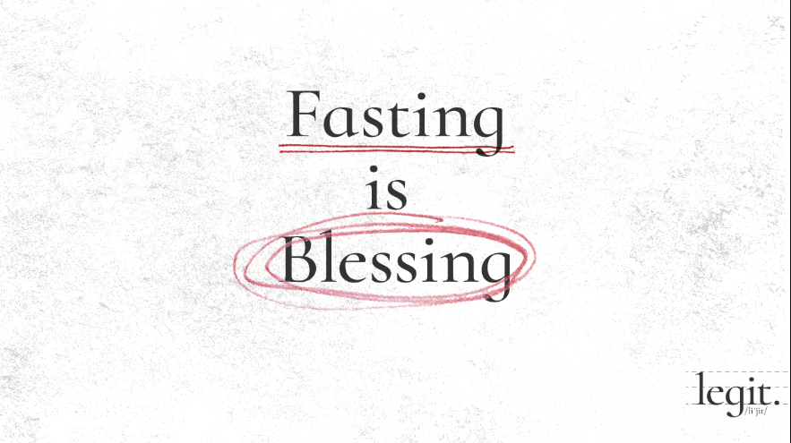 Legit: Fasting is Blessing