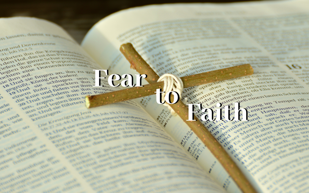 Fear to Faith