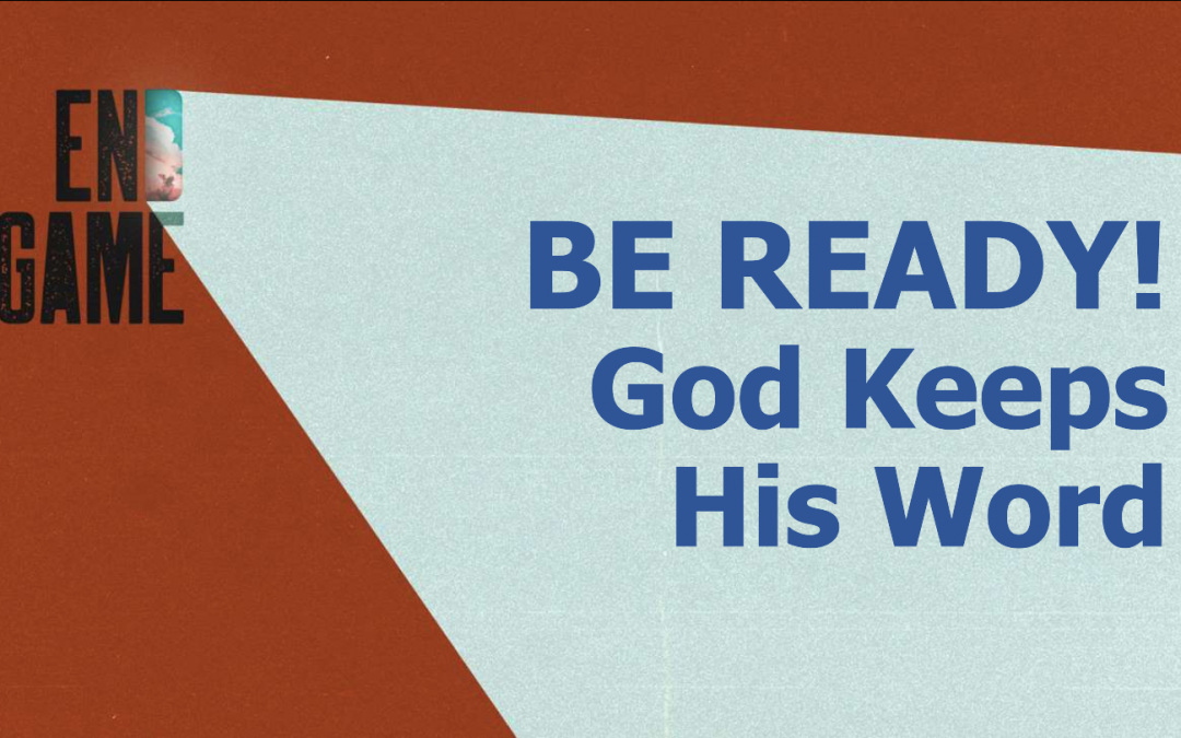 Be Ready! God Keeps His Word
