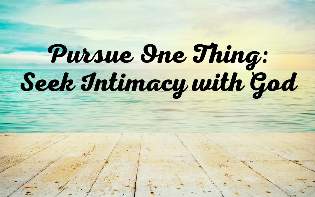 David’s One Thing: Seek Intimacy with God