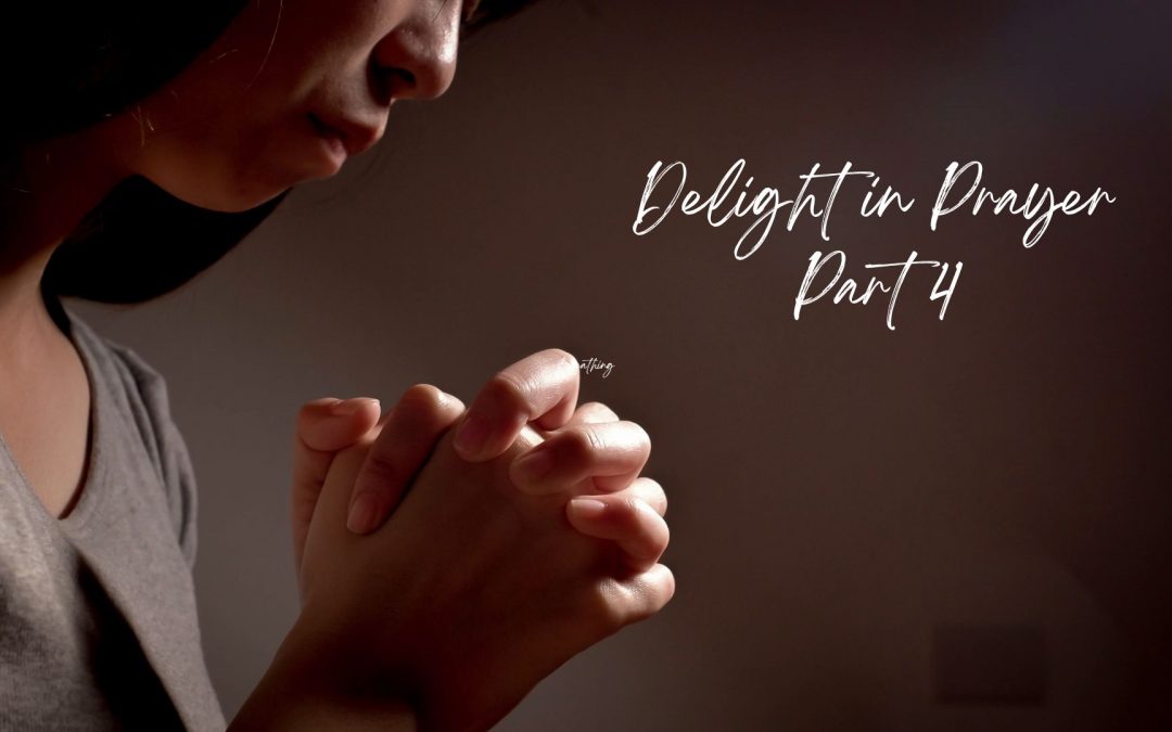 Delight in Prayer (Part 4)