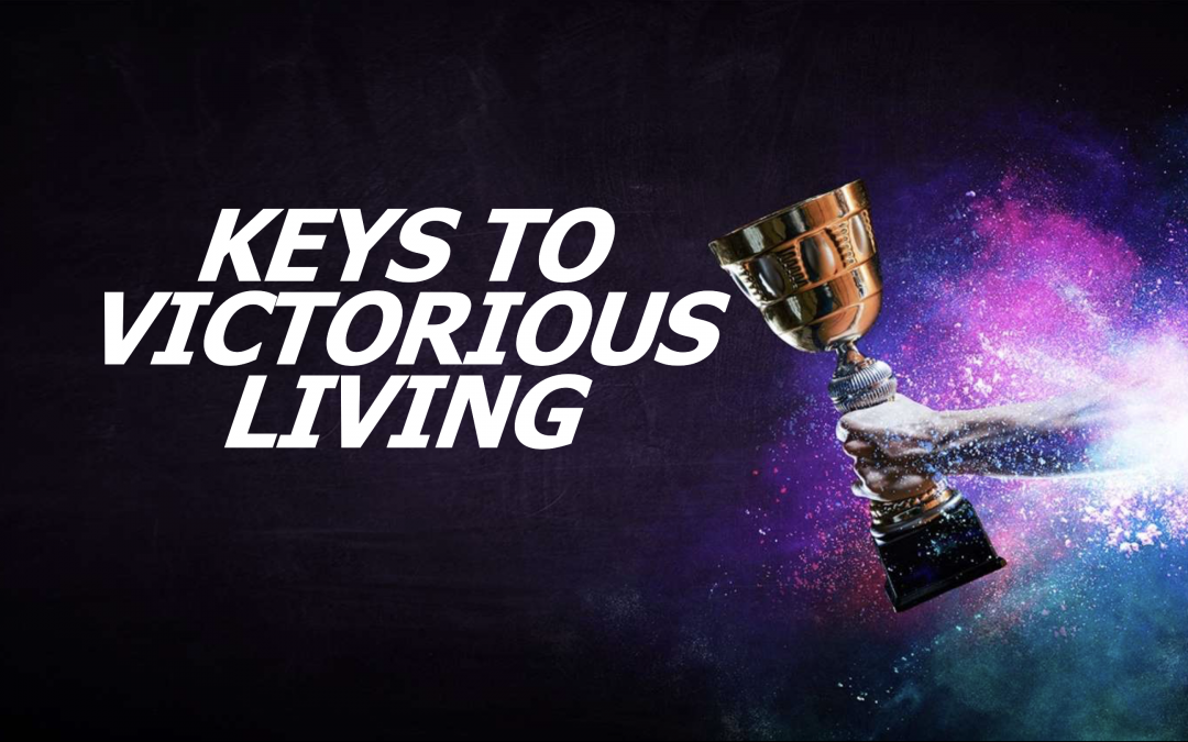 Keys To Victorious Living