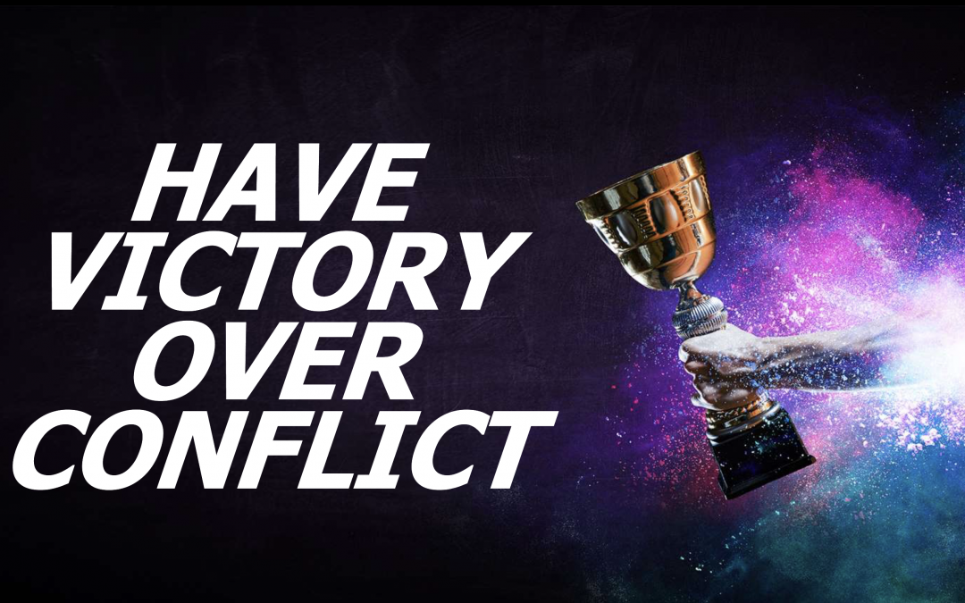 Victory Over Conflict